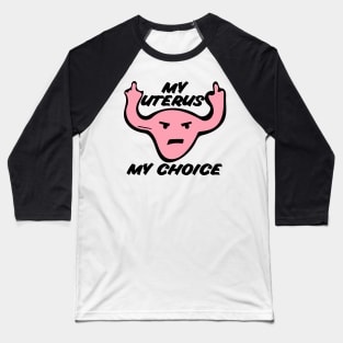 My uterus my choice Baseball T-Shirt